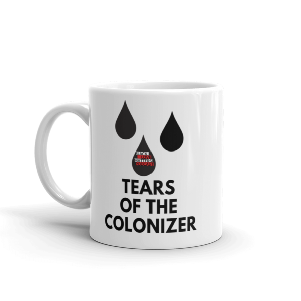 Tears of the colonizer mug